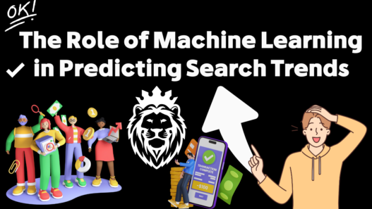 The Role of Machine Learning in Predicting Search Trends