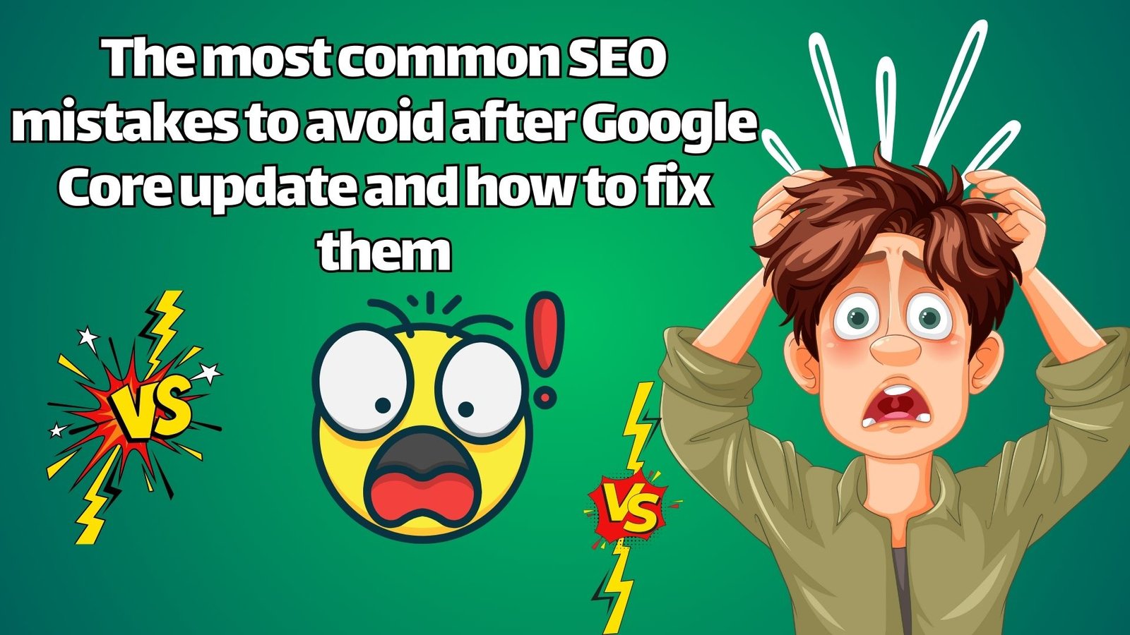 The most common SEO mistakes to avoid after Google Core update and how to fix them