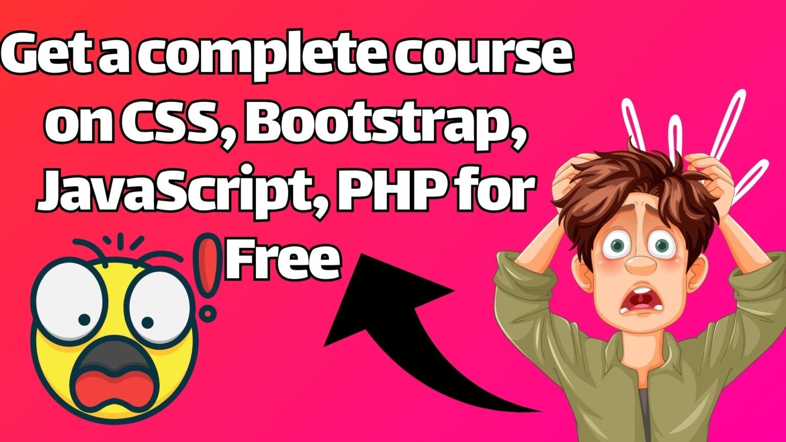 Get a complete course on CSS, Bootstrap, JavaScript, PHP for Free 