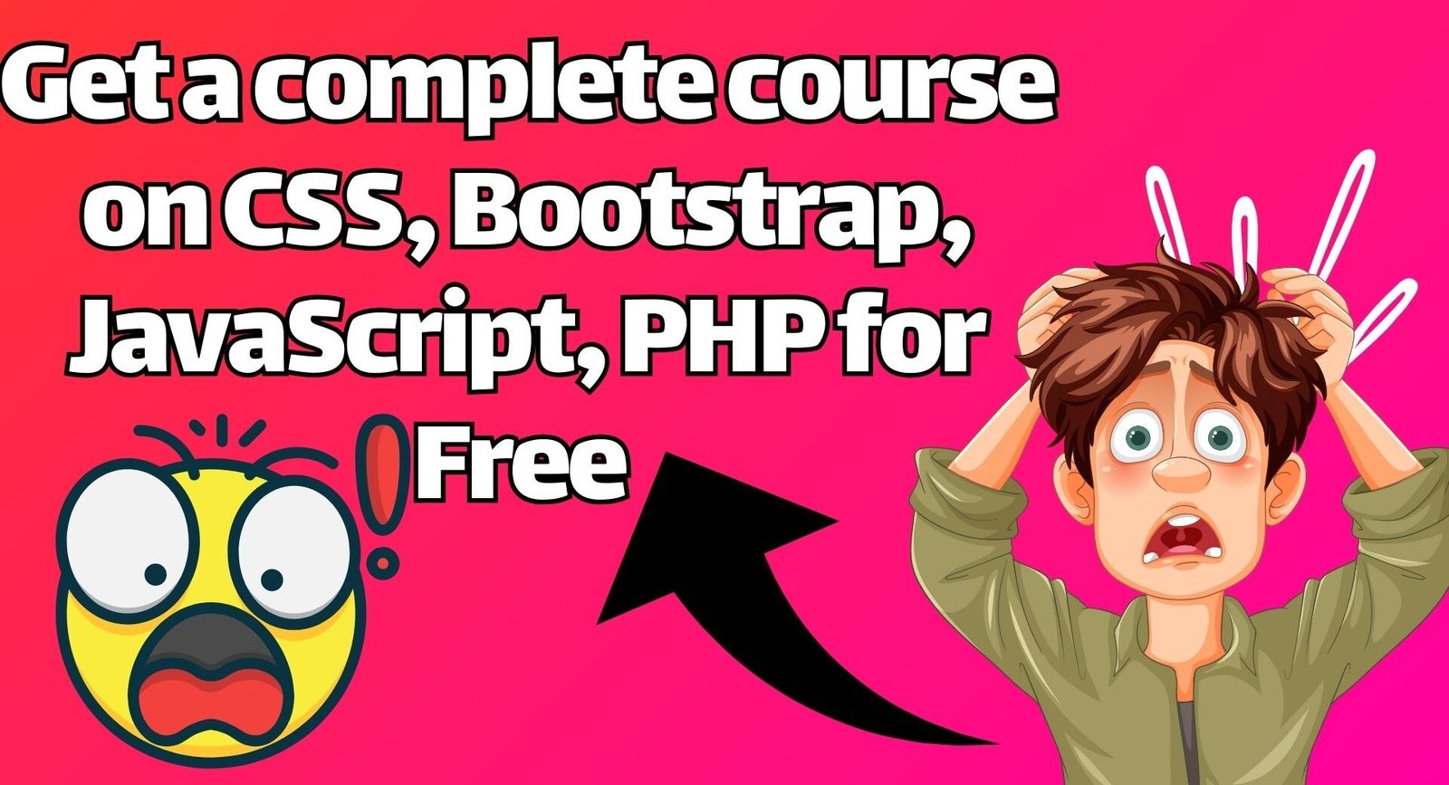 Get a complete course on CSS, Bootstrap, JavaScript, PHP for Free 