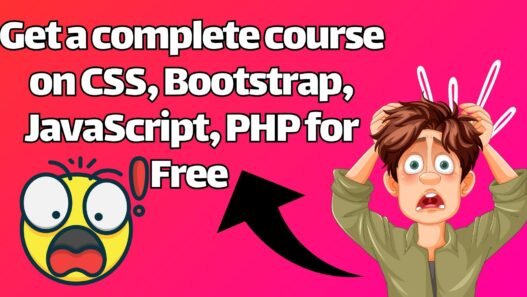 Get a complete course on CSS, Bootstrap, JavaScript, PHP for Free 