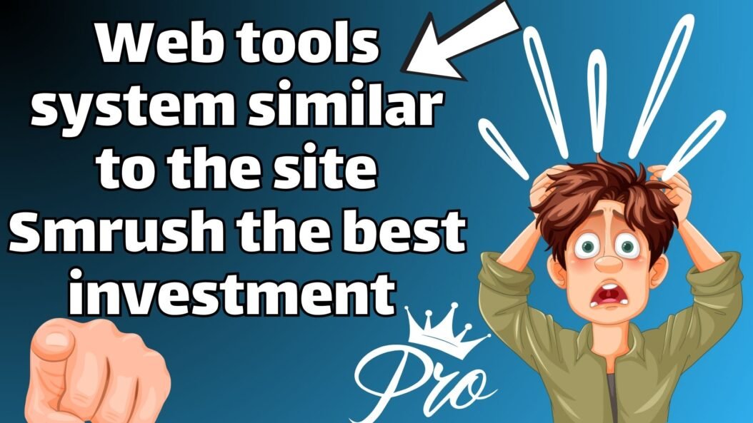 Web tools system similar to the site Smrush the best investment 